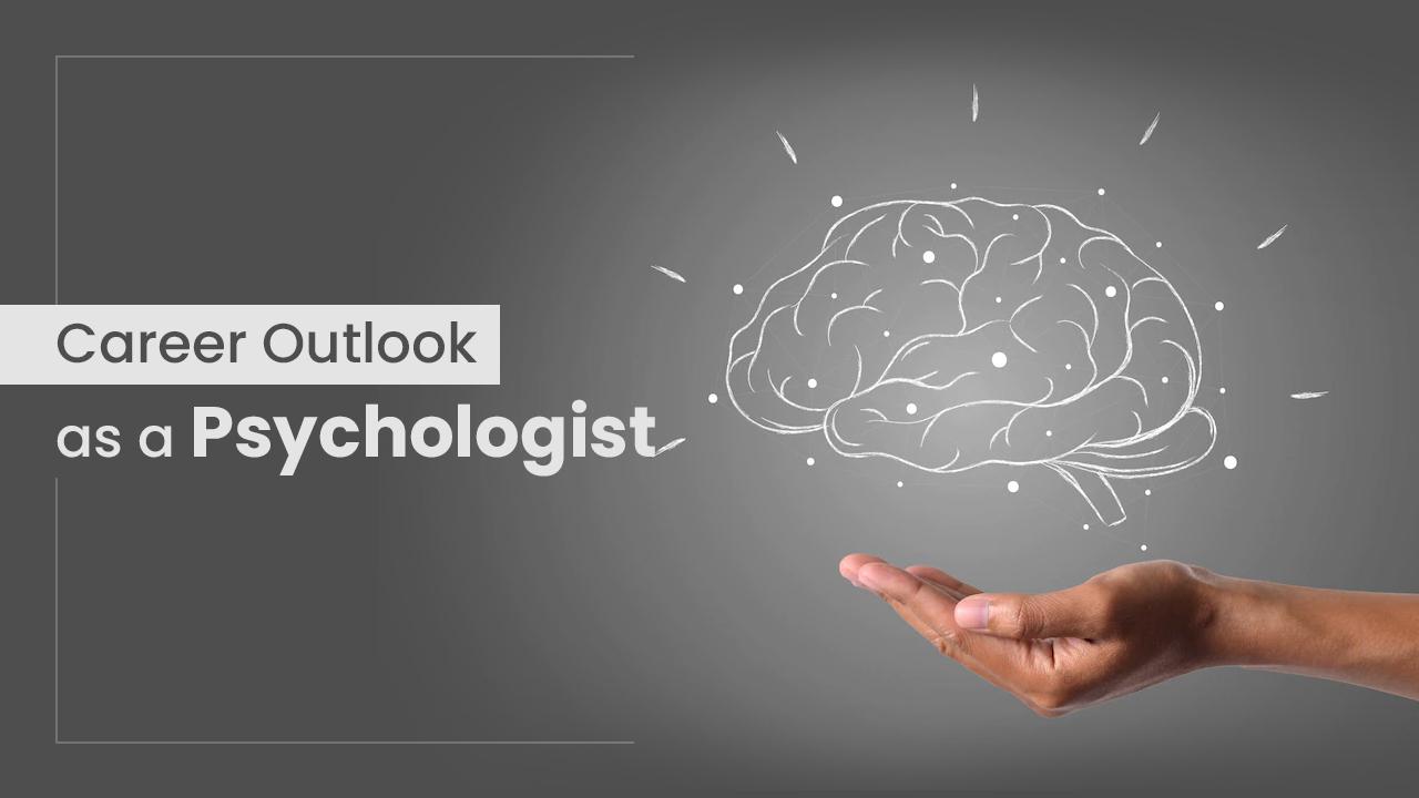 Career Outlook As A Psychologist